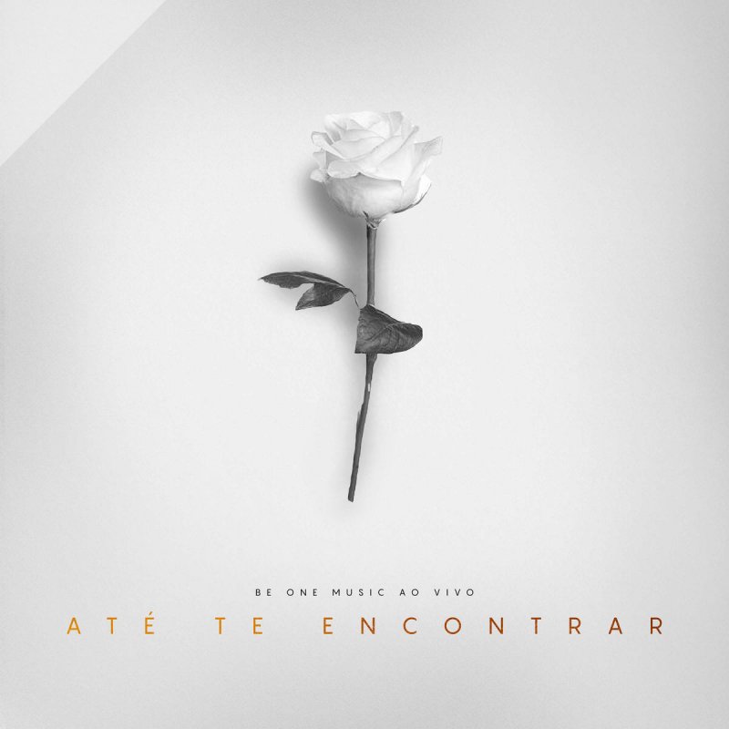 Ate Te Encontrar Be One Music Be One Music Ate Te Encontrar Ao Vivo Lyrics Musixmatch