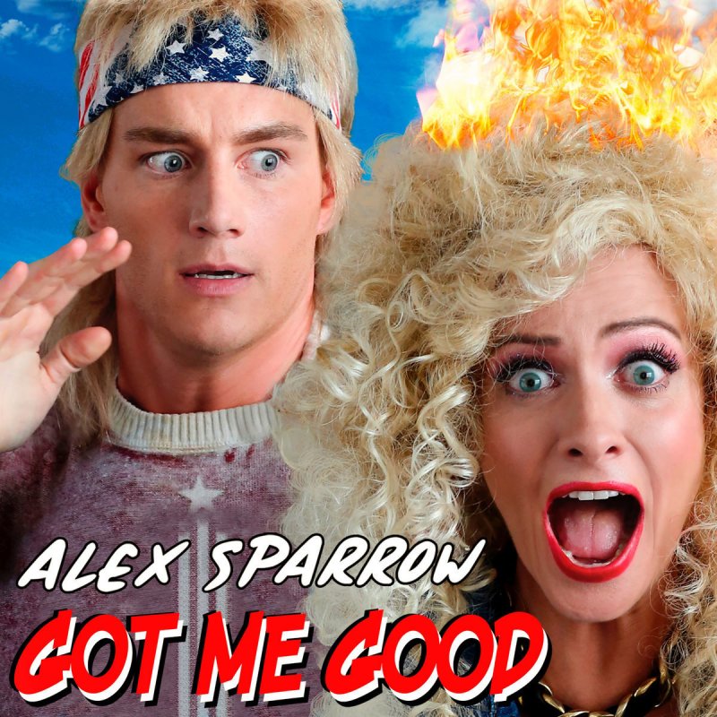 Alex Sparrow Got Me Good Lyrics Musixmatch
