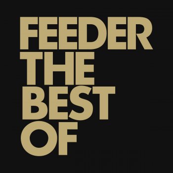 The Best Of By Feeder Album Lyrics Musixmatch Song Lyrics And