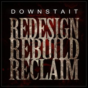 Downstait - Redesign Rebuild Reclaim Lyrics Musixmatch