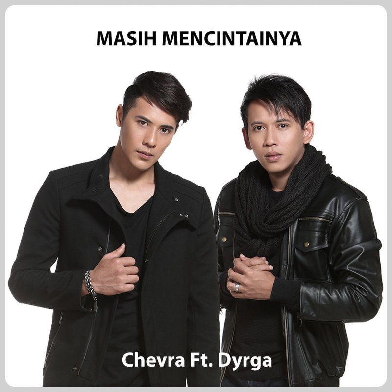 Chevra Feat Dyrga Masih Mencintainya Lyrics Musixmatch