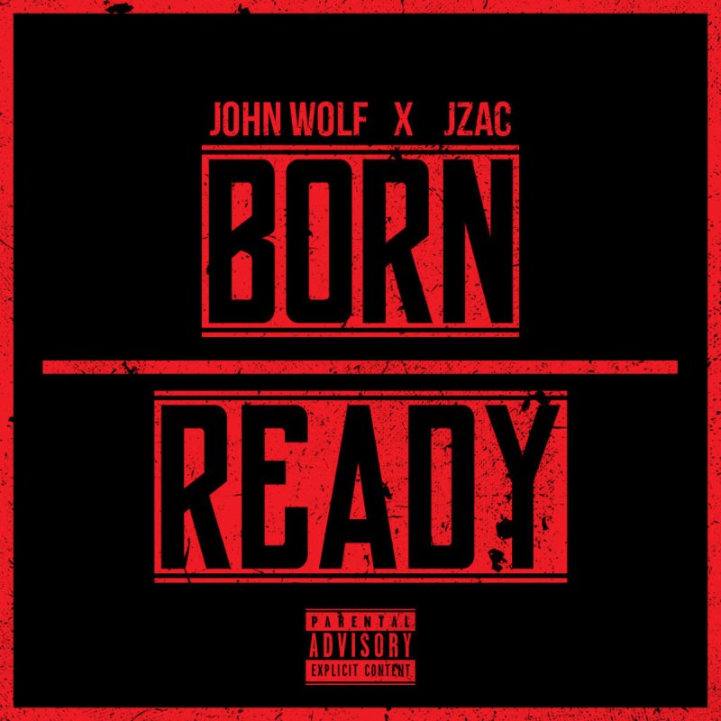 John Wolf Feat Jzac Born Ready Lyrics Musixmatch