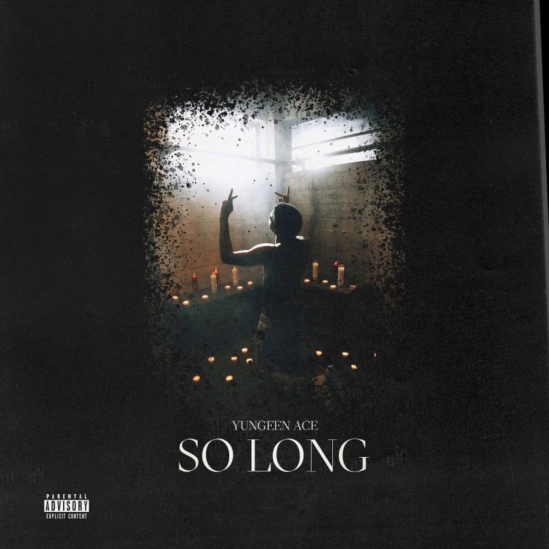 Yungeen Ace So Long Lyrics Musixmatch