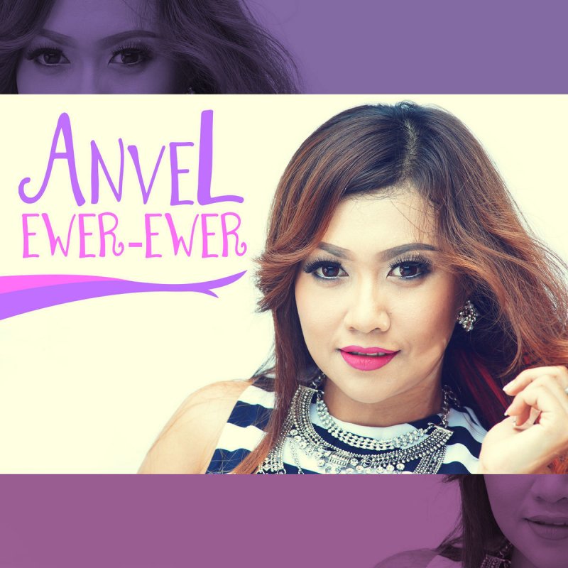 Anvel Ewer Ewer Lyrics Musixmatch