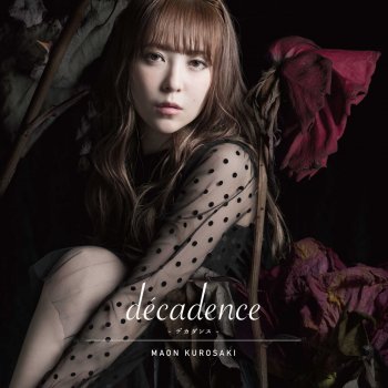 I Testi Delle Canzoni Dell Album Decadence デカダンス Di 黒崎真音 Mtv I Testi Delle Canzoni Dell Album Decadence デカダンス Di 黒崎真音 Mtv