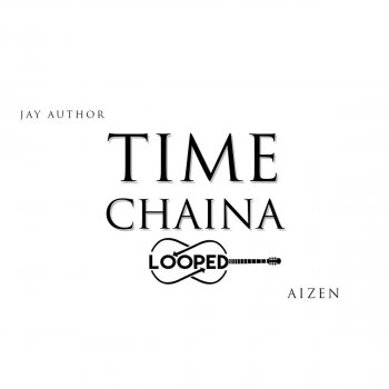 Time Chaina By Jay Author Feat Aizen Album Lyrics Musixmatch time chaina by jay author feat aizen