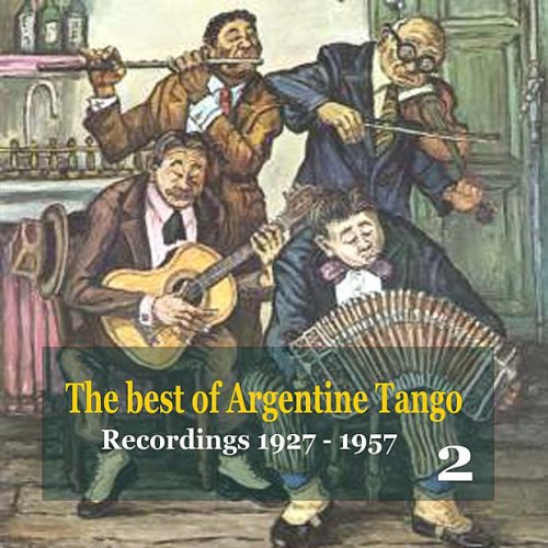 The best of Argentine Tango Vol. 2 / 78 rpm recordings 1927 - 1957