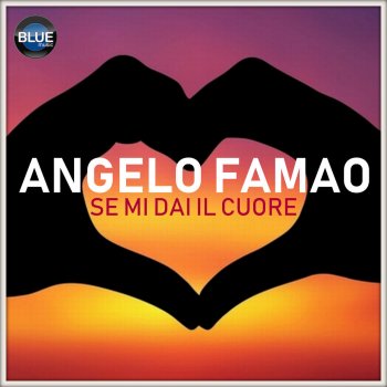 Se Mi Dai Il Cuore Testo Angelo Famao Mtv Testi E Canzoni