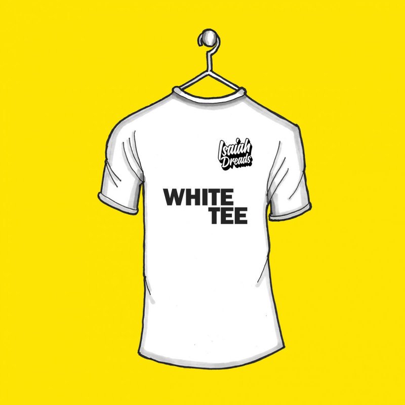 Isaiah Dreads White Tee Lyrics Musixmatch