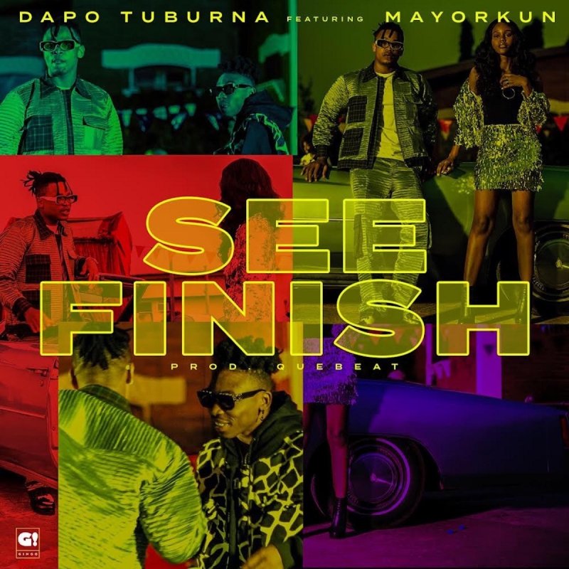 dapo-tuburna-feat-mayorkun-see-finish-lyrics-musixmatch