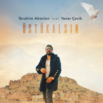 Ustu Kalsin Testo Ibrahim Aktolon Feat Yener Cevik Mtv Testi E Canzoni