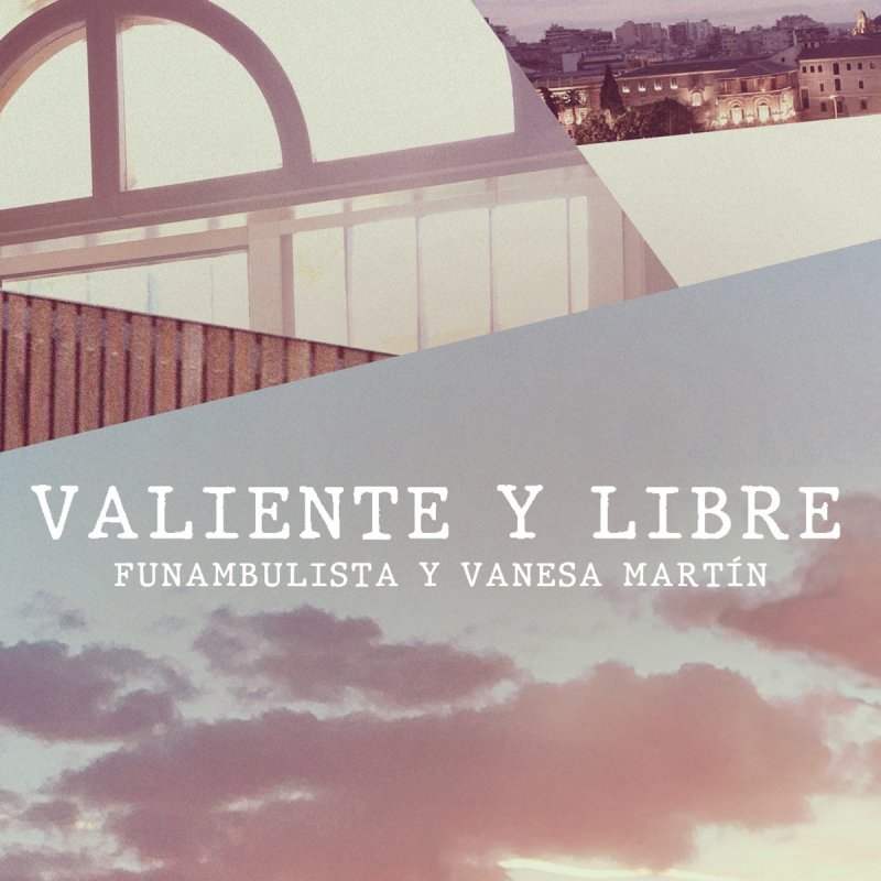 Letra De Valiente Y Libre Acustico De Funambulista Feat Vanesa