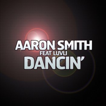 Dancin Remixes By Aaron Smith Feat Luvli Album Lyrics