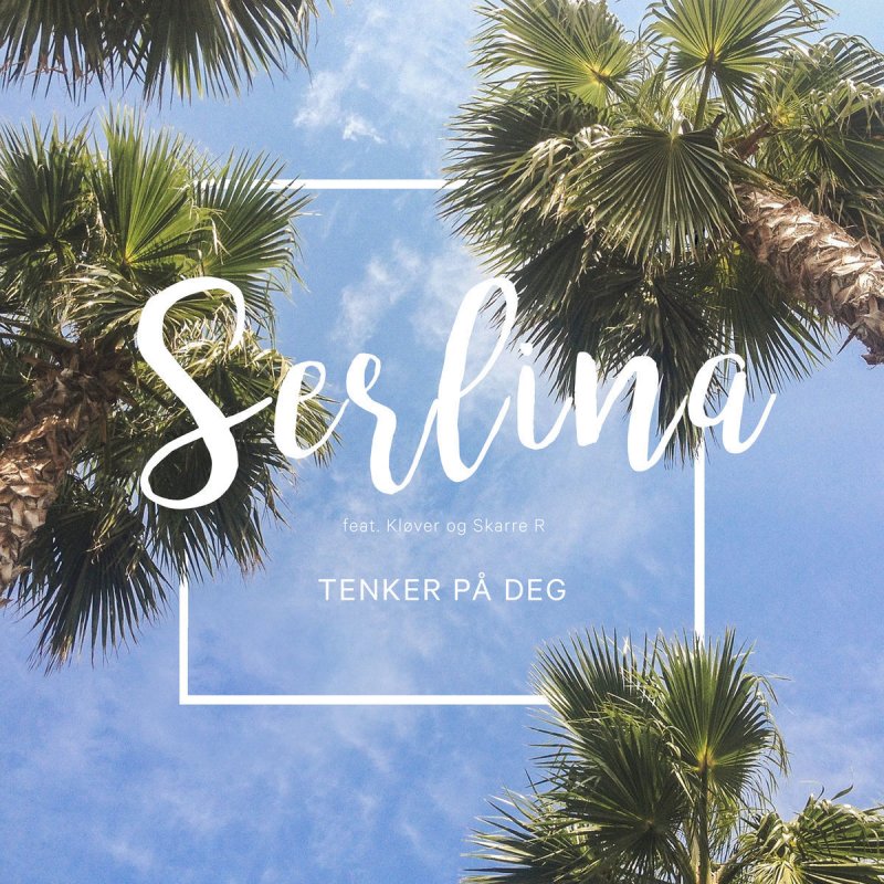 Serlina Feat Klover Og Skarre R Tenker Pa Deg Lyrics Musixmatch