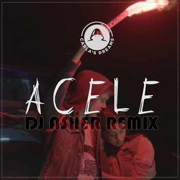 Acele Dj Asher Remix Single By Carla S Dreams Album Lyrics