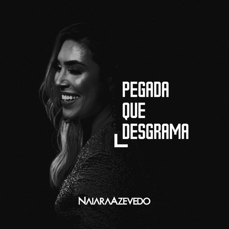 Naiara Azevedo Pegada Que Desgrama Lyrics Musixmatch