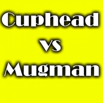 Cuphead Vs Mugman Rap Battle By Fabvl Album Lyrics Musixmatch