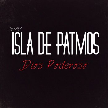 Letras Del Album Dios Poderoso De Isla De Patmos Musixmatch El Catalogo De Letras Mas Grande Del Mundo Letra completa de la cancion dios poderoso de la ibi. musixmatch