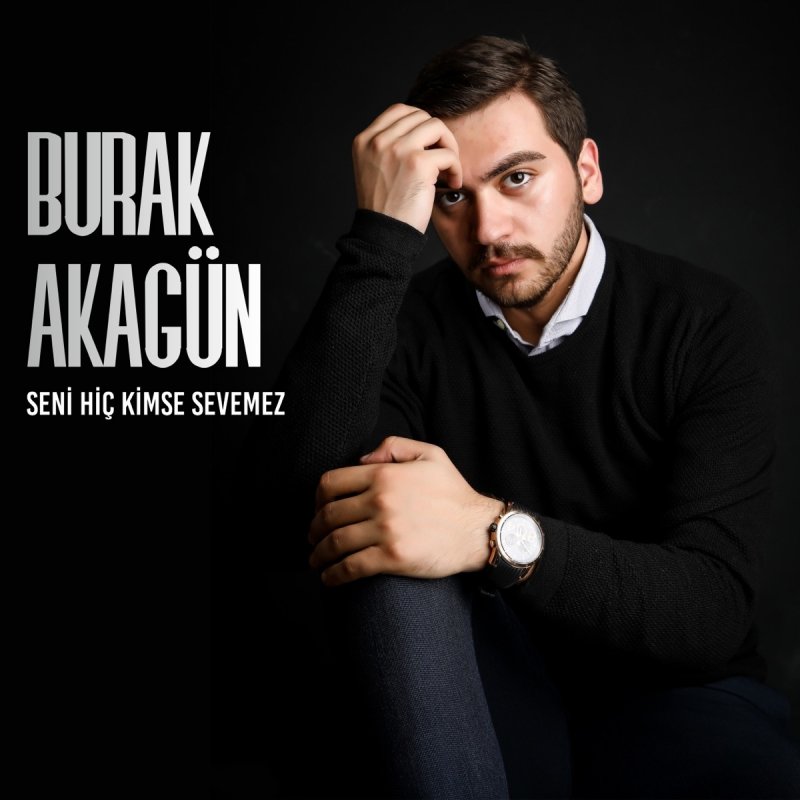 Burak Akagun Seni Hic Kimse Sevemez Lyrics Musixmatch