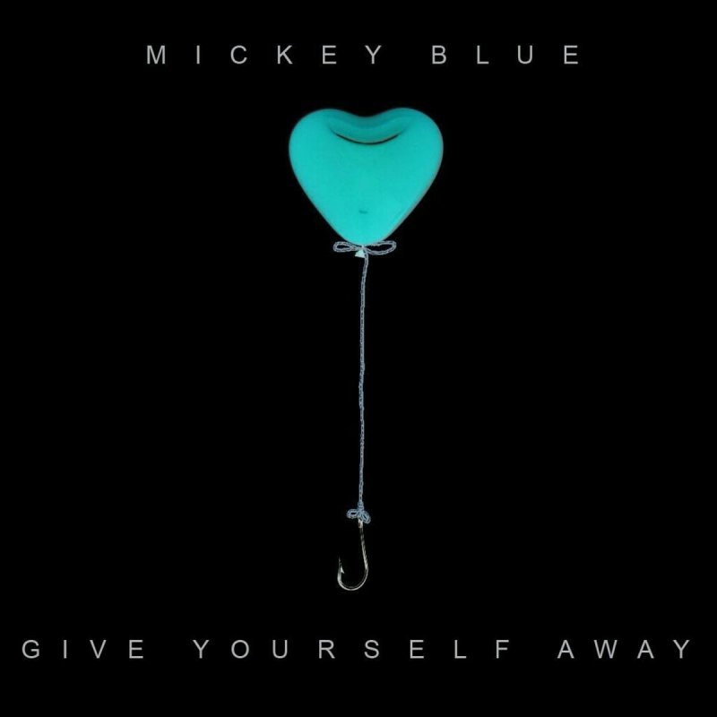 Blue give. Mickey Blue Breathe. Перевод give Blue. Give yourself away.