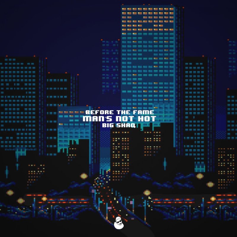 Before The Fame Feat Big Shaq Man S Not Hot Lyrics Musixmatch
