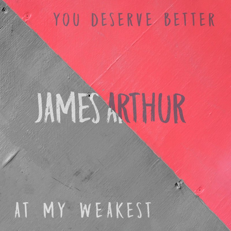 James Arthur You Deserve Better Songtext Musixmatch