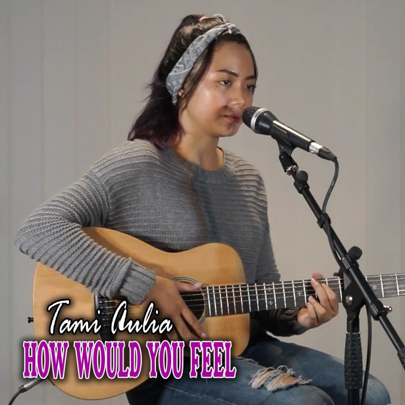 Tami Aulia How Would You Feel Paroles Musixmatch
