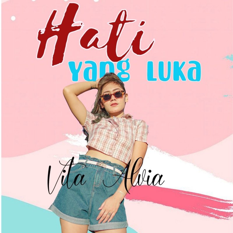 Vita Alvia - Letra de Hati Yang Luka | Musixmatch