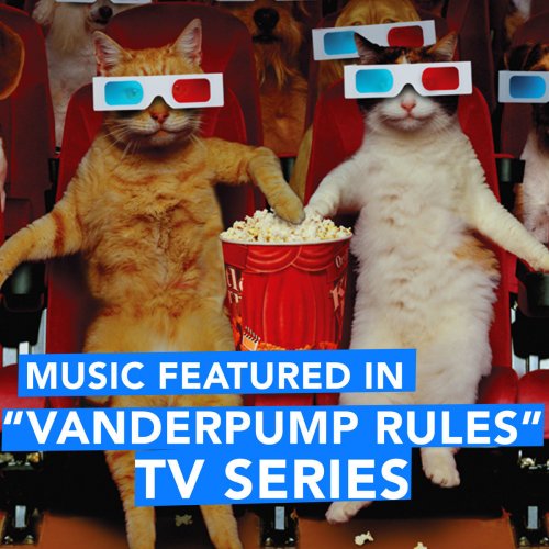 Music Featured in "Vanderpump Rules" TV Series