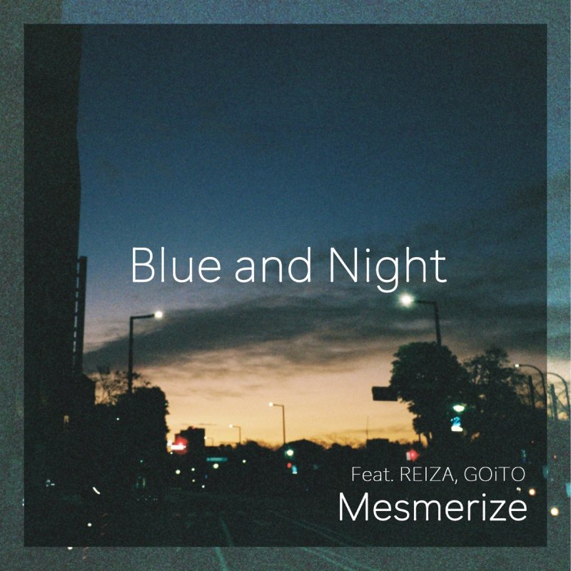 Mesmerize Blue And Night Feat Reiza Goito Lyrics Musixmatch