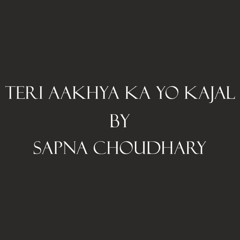 Sapna Choudhary Teri Aakhya Ka Yo Kajal Lyrics Musixmatch Mandi shivratri 2020 (5th cultural night) aao khele maut ka khel | pubg mobile live teri aakhya ka yo kajal djmix sapna chaudhary cover darpan shah new latest status youtube best song teri. teri aakhya ka yo kajal lyrics