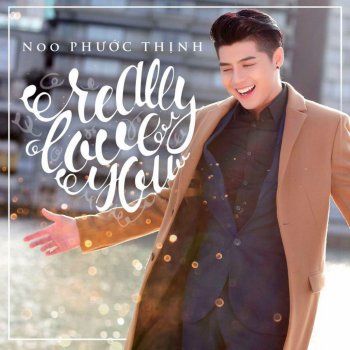 Really Love You By Noo Phuoc Thinh Album Lyrics Musixmatch Song Lyrics And Translations