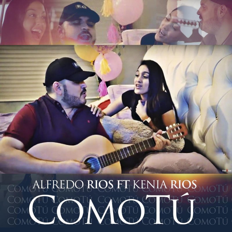 Alfredo Rios Feat Kenia Rios Letra De Como Tu Musixmatch