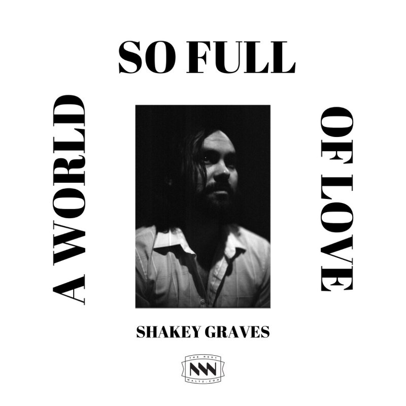 Shakey Graves A World So Full Of Love Lyrics Musixmatch Worduse for microsoft office word or open office. musixmatch
