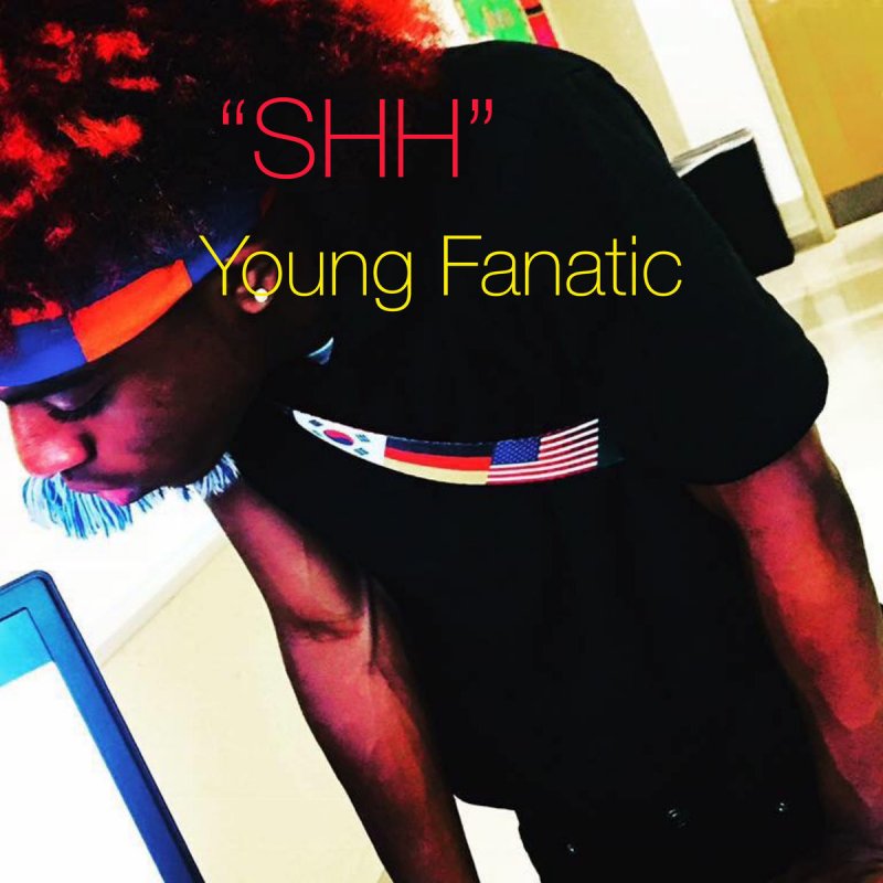Young Fanatic Shh Songtext Musixmatch