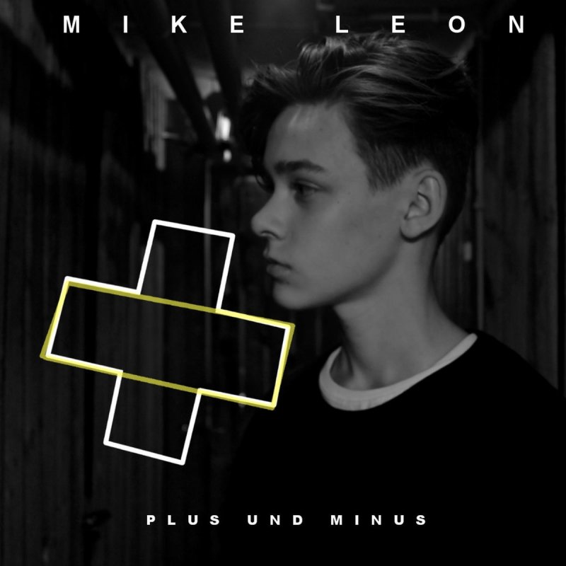 Mike Leon Plus Und Minus Lyrics Musixmatch Das profil des schauspielers mike leon lichtenberg bei filmmakers. musixmatch