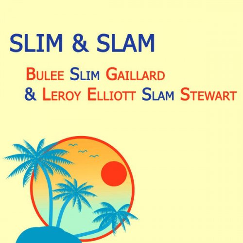 Slim & Slam, Bulee Slim Gaillard & Leroy Elliott Slam Stewart