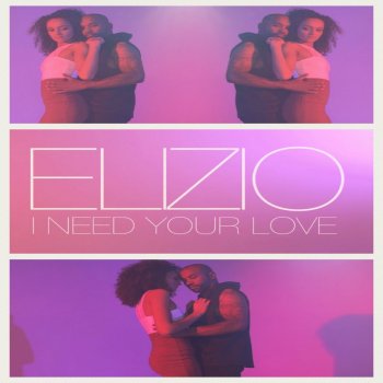 I Need Your Love By Elizio Album Lyrics Musixmatch Song Lyrics And Translations