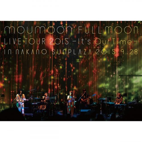 moumoon FULLMOON LIVE TOUR 2015 ~It's Our Time~ IN NAKANO SUNPLAZA 2015.9.28
