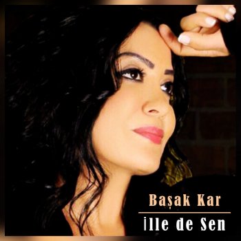 Ille De Sen Testo Basak Kar Mtv Testi E Canzoni