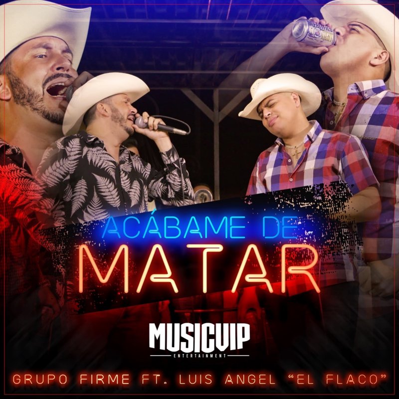 Grupo Firme Feat Luis Angel El Flaco Acabame De Matar Letra Musixmatch La miel amarga cuando el amor se acaba cuando se apaga el fuego se nos congela el alma por eso tengo miedo que tú de mi te vayas el día que tú me olvides vas a partirme el alma se me enchina hasta el cuerpo nada más de pensarlo sin tus besos, mi cielo. musixmatch