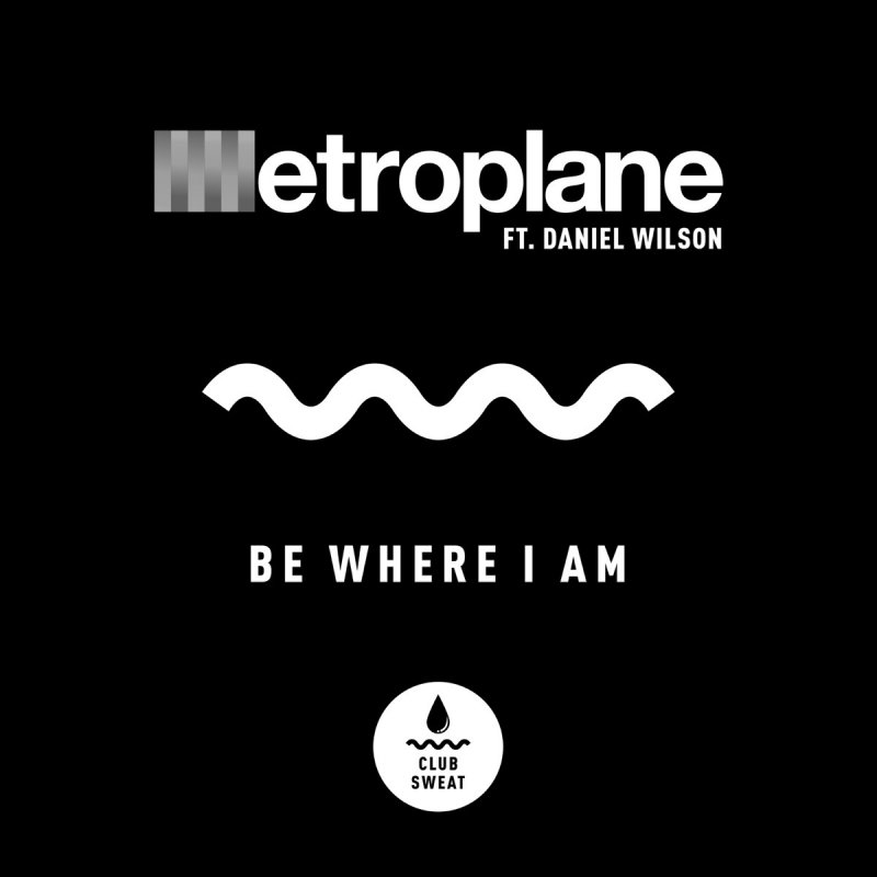 metroplane-be-where-i-am-feat-daniel-wilson-lyrics-musixmatch