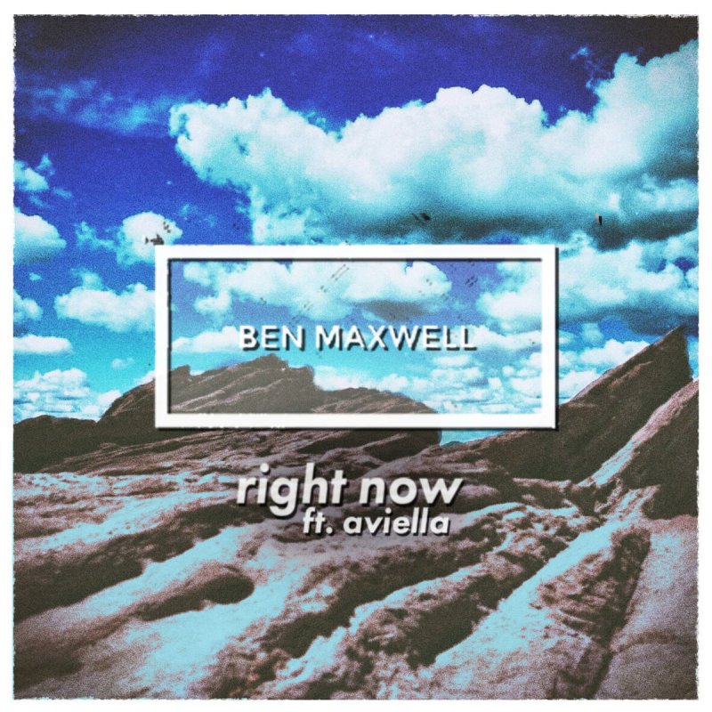 Benjamin Maxwell. Aviella. Песня right Now right Now. Right Now песня. Maxwell feat