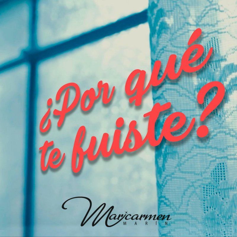 Letra de Por Qué Te Fuiste de Maricarmen Marin Musixmatch