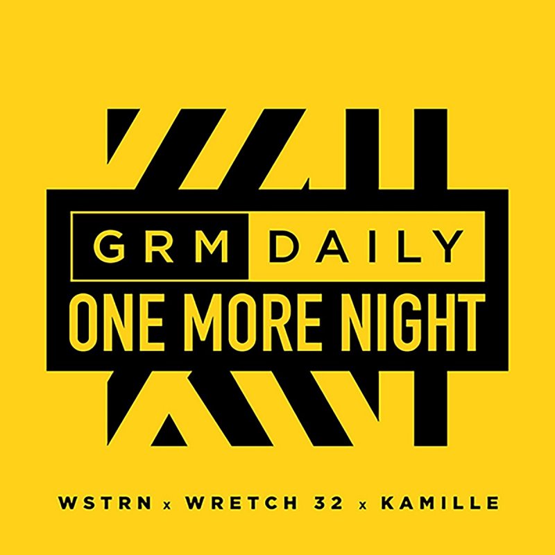 GRM Daily feat. Wretch WSTRN & Kamille - One More Night Lyrics | Musixmatch