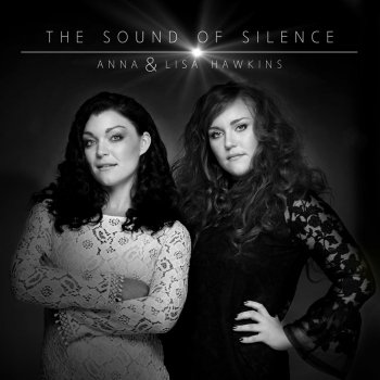 Sound Of Silence Testo Anna Hawkins Lisa Hawkins Mtv Testi E Canzoni