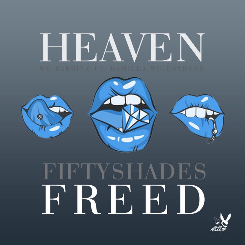 We Rabbitz Feat Kamilla Wigestrand Heaven Fifty Shades Freed Lyrics Musixmatch