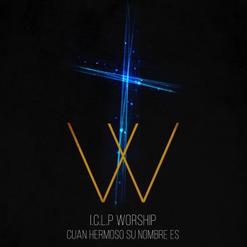 Cuan Hermoso Su Nombre Es Testo Iclp Worship Mtv Testi E Canzoni Pues tú eres por siempre hijo de dios mi corazón y mi alma por siempre confiarán en tí. testi canzoni