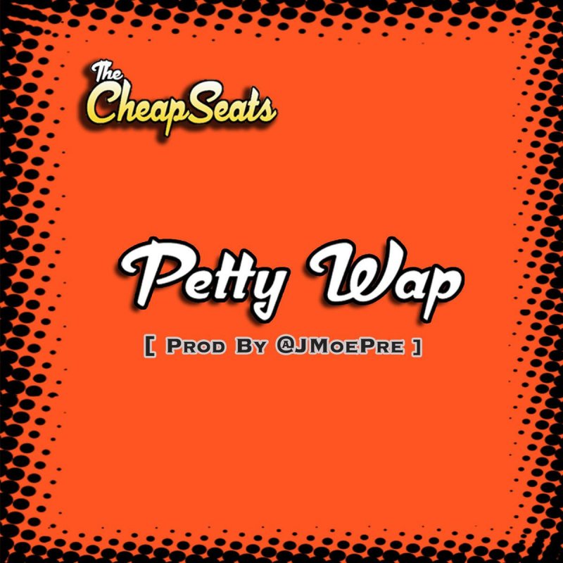 The Cheapseats Petty Wap Lyrics Musixmatch