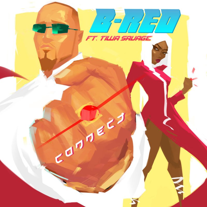 B Red Feat Tiwa Savage Connect Feat Tiwa Savage Lyrics Musixmatch B Red Feat Tiwa Savage Connect Feat Tiwa Savage Lyrics Musixmatch